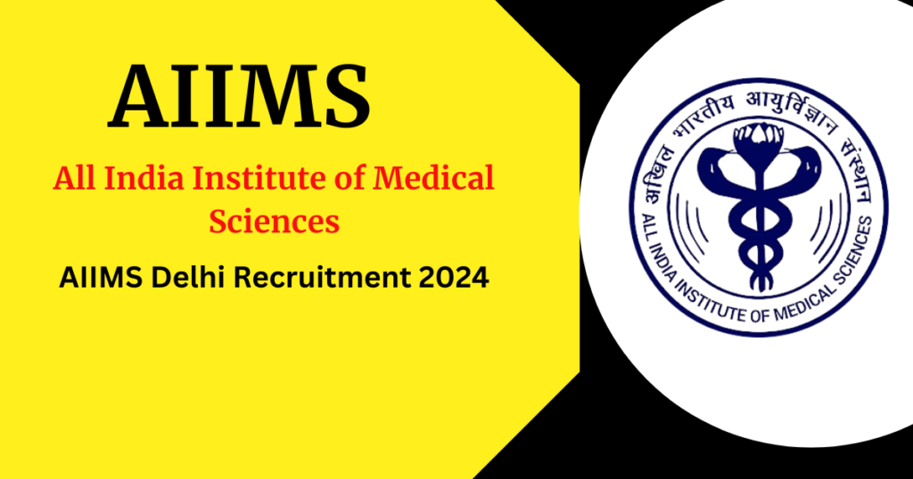 AIIMS Delhi Recruitment 2024